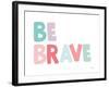 Be Brave-Ann Kelle-Framed Art Print