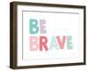 Be Brave-Ann Kelle-Framed Art Print