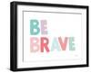 Be Brave-Ann Kelle-Framed Art Print