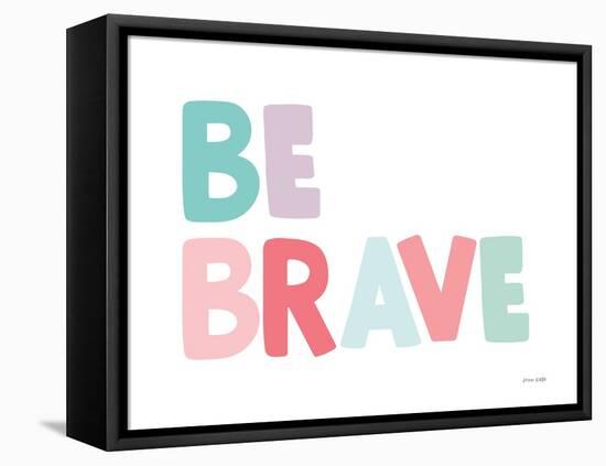 Be Brave-Ann Kelle-Framed Stretched Canvas