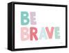 Be Brave-Ann Kelle-Framed Stretched Canvas