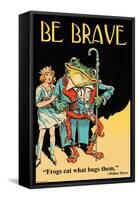 Be Brave-Wilbur Pierce-Framed Stretched Canvas