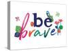 Be Brave-Jennifer McCully-Stretched Canvas