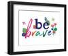 Be Brave-Jennifer McCully-Framed Art Print