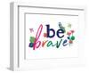 Be Brave-Jennifer McCully-Framed Art Print