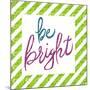 Be Bright-Elizabeth Medley-Mounted Art Print