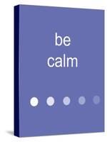 Be Calm-Jan Weiss-Stretched Canvas