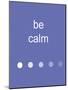 Be Calm-Jan Weiss-Mounted Art Print