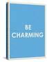 Be Charming Typography-null-Stretched Canvas