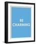 Be Charming Typography-null-Framed Art Print