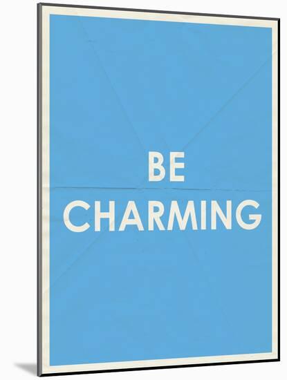 Be Charming Typography-null-Mounted Art Print