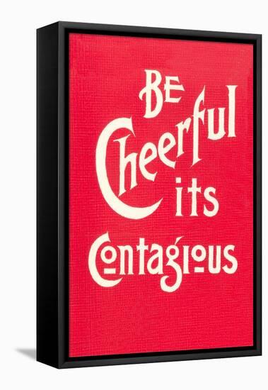 Be Cheerful; it's Contagious-null-Framed Stretched Canvas