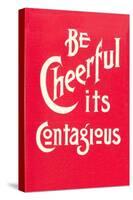 Be Cheerful; it's Contagious-null-Stretched Canvas