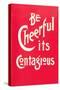 Be Cheerful; it's Contagious-null-Stretched Canvas