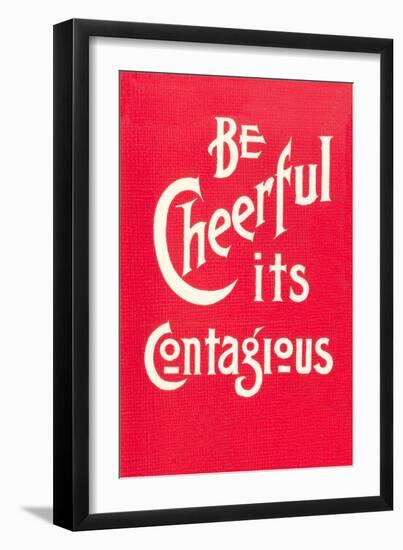 Be Cheerful; it's Contagious-null-Framed Art Print