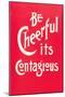 Be Cheerful; it's Contagious-null-Mounted Art Print