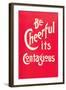 Be Cheerful; it's Contagious-null-Framed Art Print