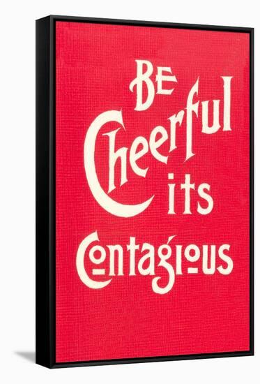 Be Cheerful; it's Contagious-null-Framed Stretched Canvas