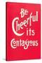 Be Cheerful; it's Contagious-null-Stretched Canvas