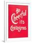 Be Cheerful; it's Contagious-null-Framed Art Print