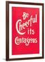 Be Cheerful; it's Contagious-null-Framed Art Print