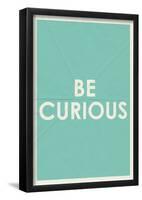 Be Curious Typography-null-Framed Poster