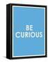 Be Curious Typography-null-Framed Stretched Canvas