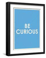 Be Curious Typography-null-Framed Art Print