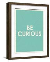 Be Curious Typography-null-Framed Art Print