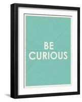 Be Curious Typography-null-Framed Art Print