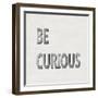 Be Curious-Jamie MacDowell-Framed Art Print