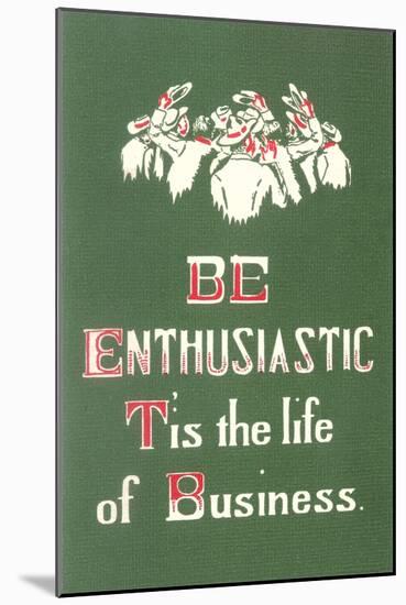 Be Enthusiastic-null-Mounted Art Print