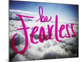 Be Fearless-Kimberly Glover-Mounted Giclee Print