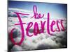 Be Fearless-Kimberly Glover-Mounted Giclee Print