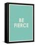 Be Fierce Typography-null-Framed Stretched Canvas