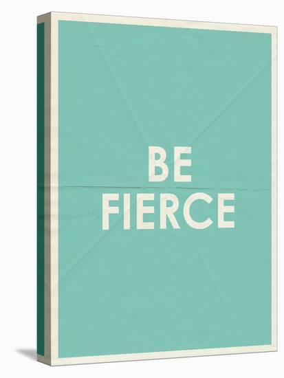 Be Fierce Typography-null-Stretched Canvas