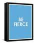 Be Fierce Typography-null-Framed Stretched Canvas