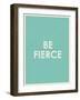 Be Fierce Typography-null-Framed Art Print