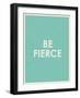 Be Fierce Typography-null-Framed Art Print