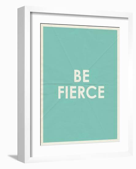 Be Fierce Typography-null-Framed Art Print