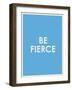 Be Fierce Typography-null-Framed Art Print