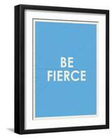 Be Fierce Typography-null-Framed Art Print