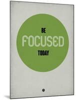 Be Focused Today 1-NaxArt-Mounted Art Print
