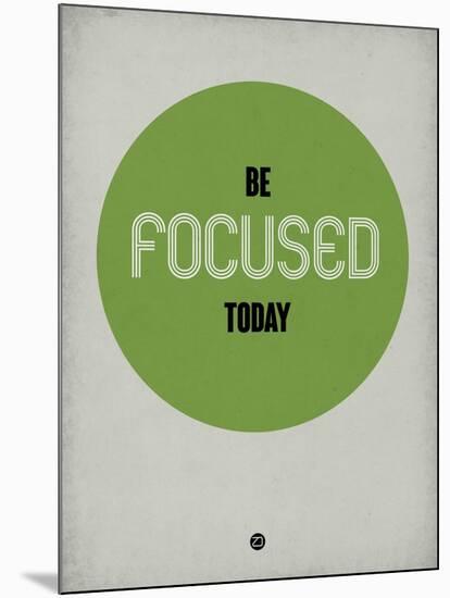 Be Focused Today 1-NaxArt-Mounted Art Print