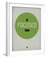 Be Focused Today 1-NaxArt-Framed Art Print