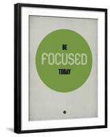 Be Focused Today 1-NaxArt-Framed Art Print