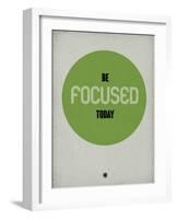 Be Focused Today 1-NaxArt-Framed Art Print