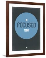 Be Focused Today 2-NaxArt-Framed Art Print