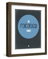 Be Focused Today 2-NaxArt-Framed Art Print