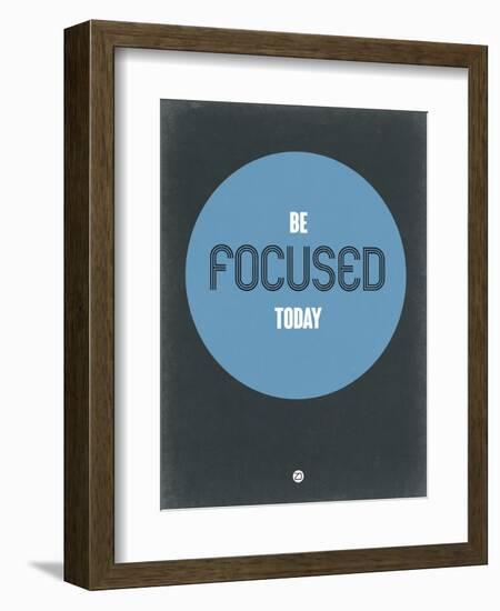 Be Focused Today 2-NaxArt-Framed Art Print